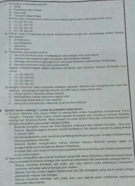 11. Perhatikan pernyataan berikut! 1) SARA 2) Perlakuan diskriminasi 3) Kesukuan 4 Toleransi dalam hidup Berikut yang menyebabkan runtuhnya persatuan dan kesatuan ditunjukan oleh