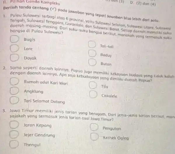 11. Pillhan Ganda Kompleks Berilah tanda centang (A) pada jawaban yang tepat! Jawaban bisa lebih dori sotu. 1. Pulau Sulawesi terbagiatos 6 arontolo: Joitu