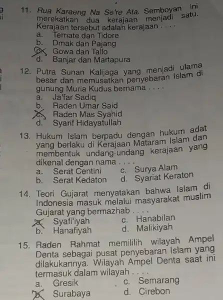 11. Rua Karaeng Na Se're Ata. Semboyan satu. merekatkan dua kerajaan menjadi satu. Kerajaan tersebut adalah kerajaan __ a. Ternate dan Tidore b. Dmak