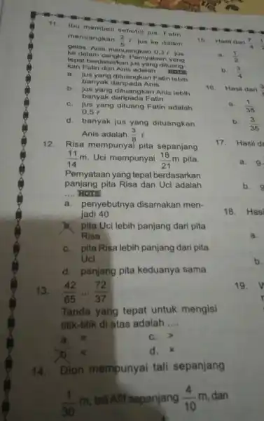 11. Ibu membell sebotol jus. Fatin menuangkan (2)/(5)le jus ke dalam gelas, Anis menuangkan 0,3 jus ke dalam nyataan yang tepat berdasarkan jus yang