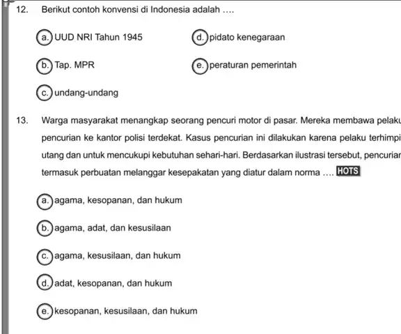 12. Berikut contoh konvensi di Indonesia adalah __ A UUD NRI Tahun 1945 D pidato kenegaraan B Tap. MPR E peraturan pemerintah C undang-undang