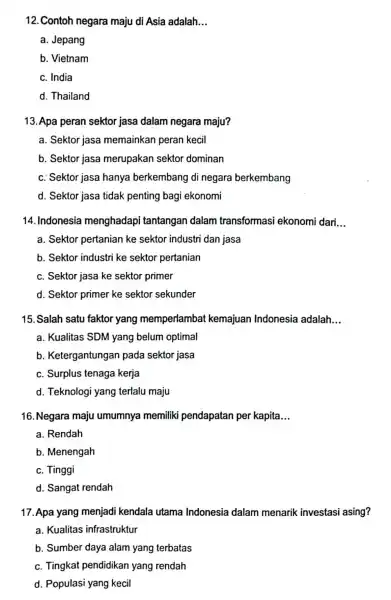 12. Contoh negara maju di Asia adalah. __ a. Jepang b. Vietnam c. India d. Thailand 13. Apa peran sektor jasa dalam negara maju?