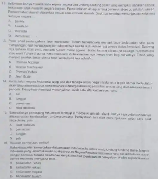 12. Indonesia hanya memiliki satu kepala negara dan undang-undang dasar yang mengikat secara nasioral Indonesia tidak memiliki negara bagian. Pemerintahan dibagiantar pemerintahan pusat dan