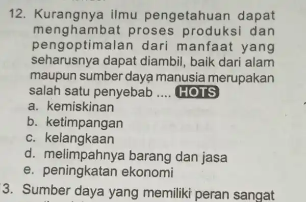 12. Kur angn ya ilmu p engetahua n dapat meng hamb at proses produksi dan pengo ptima Ian dari manfa at yang seharusnya dapat