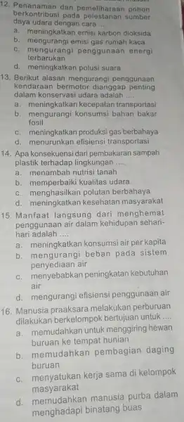 12. Penanaman dan pemeliharaan pohon berkontribusi pada pelestarian sometic daya udara dengan cara __ a. meningkatkan emisi karbon dioksida b. mengurangi emisi gas rumah