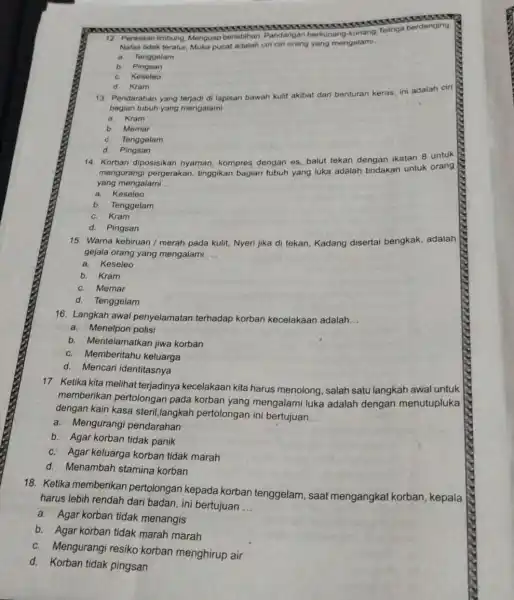 12. Perasaan limbung. Menguap berlebihan, Pandangan berkunang Telinga berdenging Nafas tidak teratur, Muka pucat adalah ciri ciri orang yang mengalami __ a. Tenggelam b.