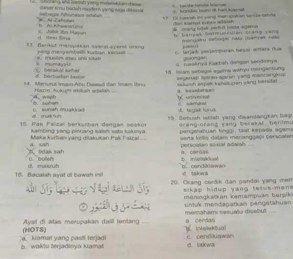 12. Seorang ahll bedah yang meletakkan dasar- dasar ilmu bedah modern yang juga dikenal sebagai Albucasis adalah __ Al-Zahrawi b. Al-Khawarizmi c. Jabir Ibn