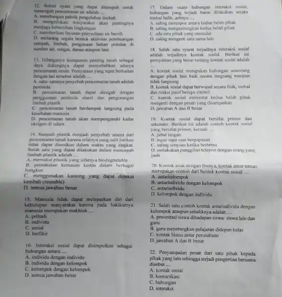 12. Solusi nyata yang dapat ditempuh untuk mencegah pencemaran air adalah __ A. membangun pabrik pengolahan limbah B. mengedukasi masyarakat akan peningnya menjaga kebersihan