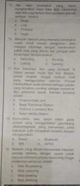 12. Titik atau perangkat yang dapat menghasi atau menerima data atau juga kedua -duanya dalam sebuah jaringan, disebut __ a. Node b. Link c.