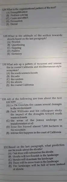 -128.What is the organizational pattern of the text? (A) Exemplification (B) Problem solving (C) Cause and effect (D) Persuasion (E) Denial 129.What is the