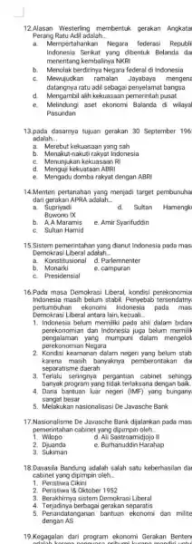 12.Alasan Westerling membentuk gerakan Angkata Perang Ratu Adil adalah __ a.Mempertahankan Negara federasi Republi Indonesia Serikat yang dibentuk Belanda da menentang kembalinya NKRI b.