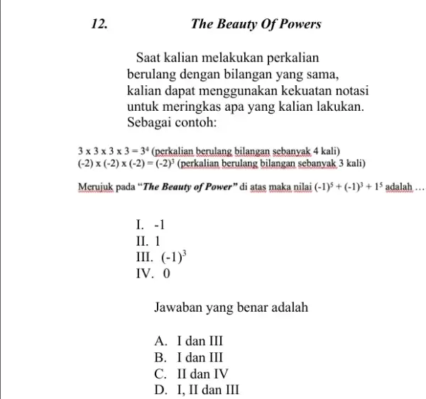 12. The Beauty Of Powers Saat kalian melakukan perkalian berulang dengan bilangan yang sama, kalian dapat menggunakan kekuatan notasi untuk meringkas apa yang kalian