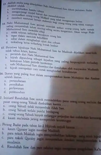 13. Akhlak mulia yang ditunjukkan Nahi Muhammad Sow dalam peristiwa Fathe Makkah adalah __ a. membebaskan hamba sahaya A. memberikutan hambu whing memuliakannya C.