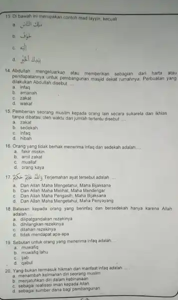 13. Di bawah ini merupakan contoh mad layyin, kecuali __ c. aj) d. 14. Abdullah mengeluarkan atau memberikan sebagian dari harta atau dilakukan Abdullah