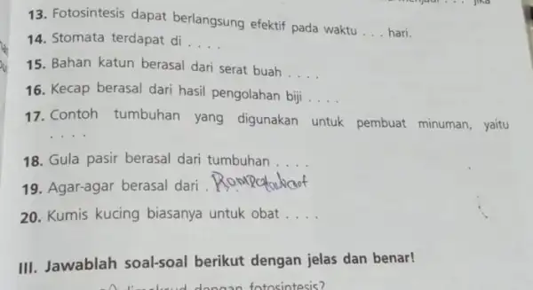 13. Fotosintesis dapat berlangsung efektif pada waktu __ hari. 14. Stomata terdapat di __ 15. Bahan katun berasal dari serat buah __ 16. Kecap