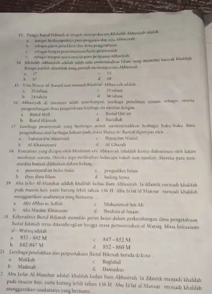 13. Fungsi Baitul Hikmah ditengah masyarakat era Khilafah Abbasiyah adalah __ a. tempat berkumpulnya pura pengusas dan raja Abbasiyah b. sebagai pusat penelitian dan