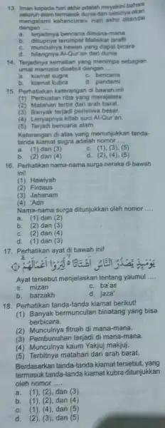 13. Iman kepada hari akhir adalah meyakini bahwa seluruh dunia dan seisinya akan dengan __ mengalami kehancuran Hari akhir ditandai a.terjadinya bencana dimana mana