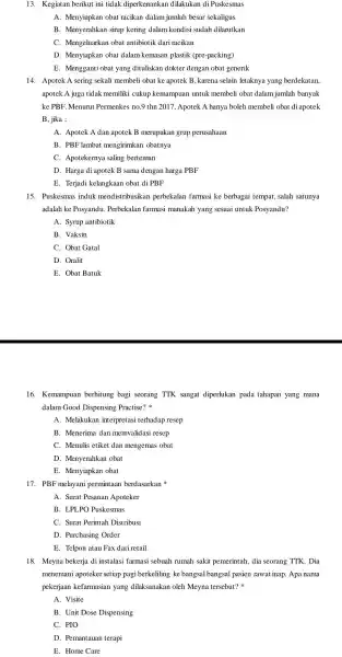 13. Kegiatan berikut ini tidak diperkenankan dilakukan di Puskesmas A. Menyiapkan obat racikan dalam jumlah besar sekaligus B. Menyerahkan sirup kering dalam kondisi sudah