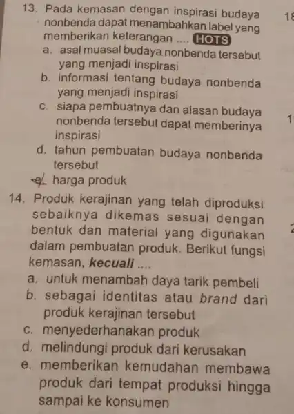 13. Pada kemasan dengan inspirasi budaya nonbenda dapat menambahkan label yang memberikan keterangan __ HOTS a. asal muasal budaya nonbenda tersebut yang menjadi inspirasi