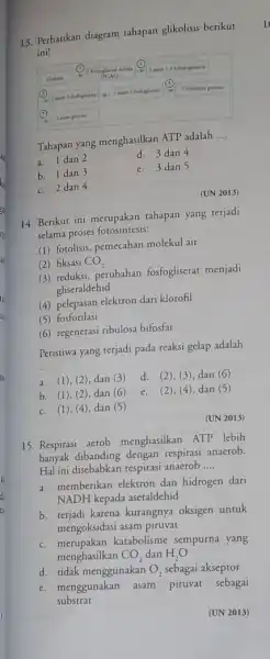 13. Perhatikan diagram tahapan glikolisis berikut ini! Tahapan yang menghasilkan ATP adalah __ a. 1 dan 2 d. 3 dan 4 b. 1 dan