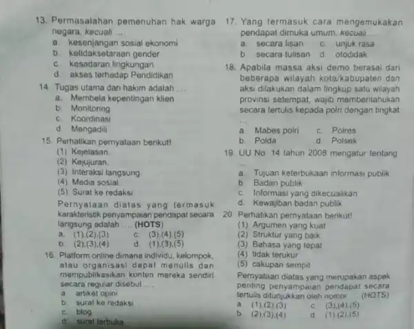 13. Permasalahan pemenuhan hak warga negara, kecuali __ a. kesenjangan sosial ekonomi b. ketidaksetaraan gender C. kesadaran lingkungan d. akses terhadap Pendidikan 14. Tugas