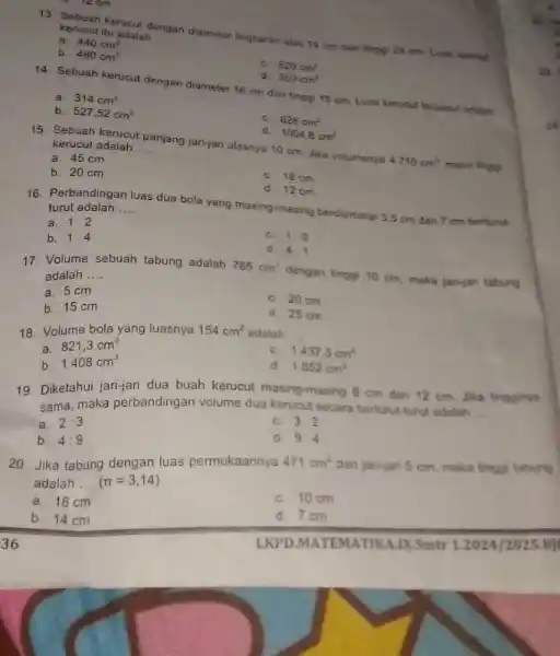 13. Sebuah kerucut d dengan an diameter lingkaran alas 14 cm dan tinggi 24 om Luas selimut kerucut itu adalah __ a. 440cm^2 C.