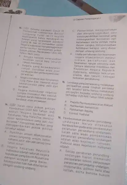 13. The Selama pandemi Covid 19 Pemerintah memberikan Bantuan Langsung Tunai (DLD kepada masyarakat kelas menengah ke bawah yang terdampak pandemi Covid 19. Hal