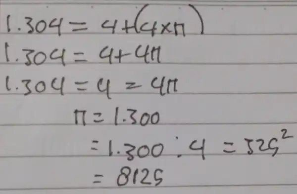 } 1.304 & =4+(4 times pi) 1.304 & =4+4 pi 1.304 & =4=4 pi pi & =1.300 & =1.300: 4=525^2 & =8125