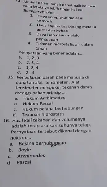 14. Air dari dalam tanah dapat naik ke daun letaknya lebih tinggi hal ini dipengaruhi oleh __ 1. Daya serap akar melalui osmosis 2.