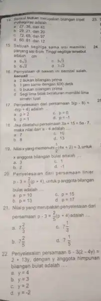 14. Berikut bukan merupakan bilangan tripel Pythagoras adalah __ a. 27,36, dan 45 b. 29,21 dan 20 C. 72,65, dan 97 d. 60,61, dan