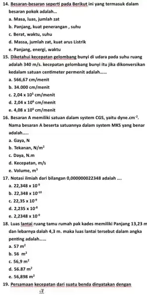 14. Besaran-besaran seperti pada Berikut ini yang termasuk dalam besaran pokok adalah __ a. Masa, luas, jumlah zat b. Panjang, kuat penerangan , suhu