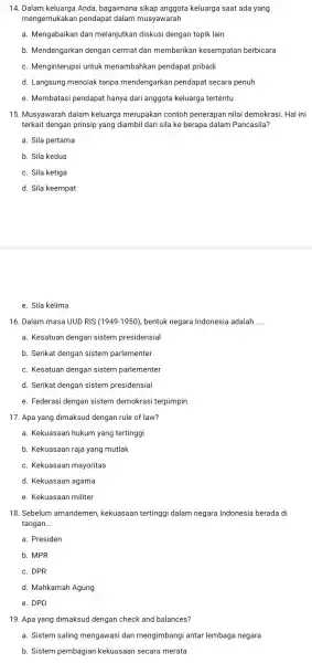 14. Dalam keluarga Anda bagaimana sikap anggota keluarga saat ada yang mengemukakan pendapat dalam musyawarah a. Mengabaikan dan melanjutkan diskusi dengan topik lain b.