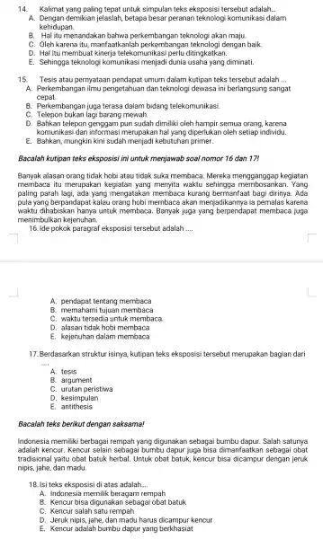 14. Kalimat untuk simpulan teks eksposisi tersebut adalah __ A. Dengan demikian jelaslah,betapa besar peranan teknologi komunikasi dalam kehidupan. B. Hal itu menandakan bahwa