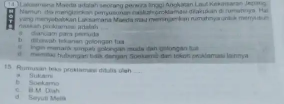 (14) L aksamana Maeda adalah seorang perwira tinggi Angkatan Laut Kekaisaran Jepang Namun, dia mengizinkan penyusunan naskah proklamasi dilakukan di rumahnya. Hal yang menyebabkan