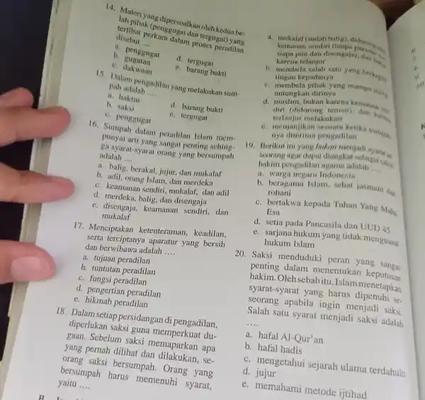 14. Materi yang dipersoalkan oleh kedua be- ten pihak (pengguga t dan tergugat) yang disebut __ discbut perkara dalam proses peradilan a. penggugat d.