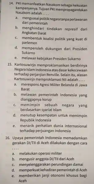 14. PKI memanfaatkan Nasakom sebagai kekuatan Nasakom adalah __ kampanyenya. Tujuan PKI mempropagandakan a. menguasai politiknegara tanpa perlawanan dari pemerintah b. menghindari tindakan represif