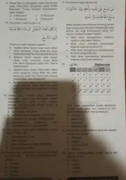 14. Puasa Tasu'a merupakan salah satu puasa yang dianjurkan dikerjakan pada bulan Muharam. Puasa dilaksanakan pada tanggal __ a. 9 Muharam C. 10 Muharam