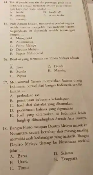 14. Teknik pembuatan alat alat perunggu pada masa praaksara dengan memakai cetakan yang terbuat dari kayu dan batu disebut __ A. biralve D. bandycraft