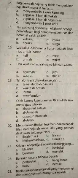 14. Bagi jemaah haji yang tidak mengerjakan haji ifrad, maka ia harus __ a - menyembelih 1 ekor kambing b. bepuasa 3 hari di