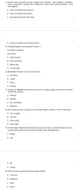 14.Gurune suba ngorahin yening ulangan eda nyontek , jani disubane mahukum mara maselselan, yening bani malaksana sinah bani nampi pikolihne. Cara sesonggane __ A.