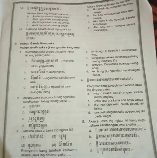 14.II an h là Aksara Jawa ing dhuwur wacane __ a. Andin ngumbah sarung anyar. b. Andi ngumbahi sarung anyar. C. Andin ngumbah sarung