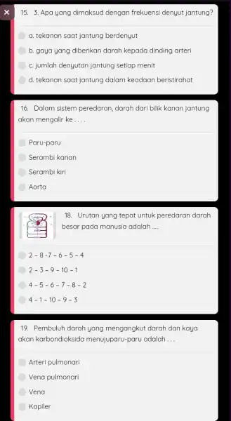 15. 3. Apa yang dimaksud dengan frekuensi denyut jantung? a. tekanan saat jantung berdenyut b. gaya yang diberikan darah kepada dinding arteri c. jumlah