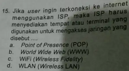 15. Jika user ingin terkoneksi ke internet menggunakan ISP ISP harus menyediakan tempat atau terminal yang digunakan untuk mengakses jaringan yang disebut __ a.