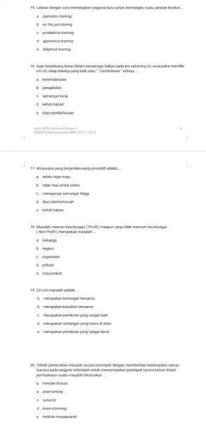 15. Latihan dengan cara menetapkan pegawai baru untuk memangku suatu jabatan disebut __ a. operation training b. on the job training c. prodektion training