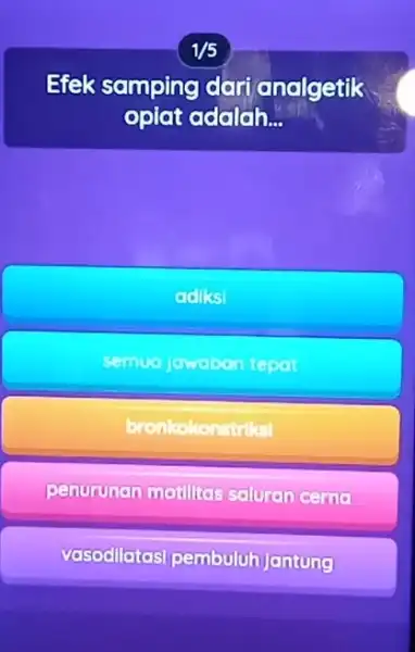 1/5 Efek samping dari analgetik oplat adalah... oollos bronkokonstriksi penurunan moillitas seluren cerno vasodilatos pembuluhjantung