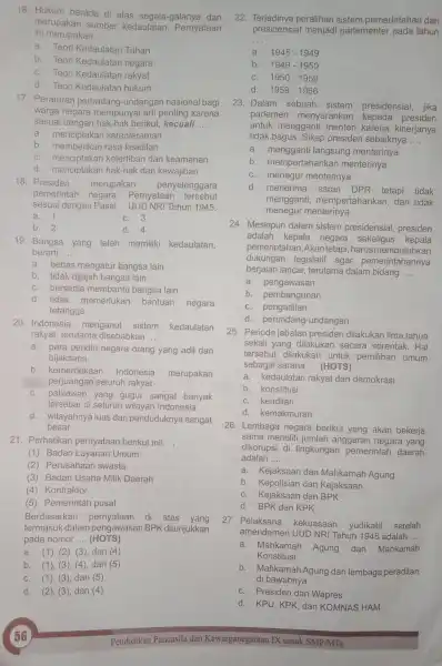 16. Hukum berada di atas segala-galanya dan merupakan sumber kedaulatan. Pernyataan ini merupakan __ a. Teori Kedaulatan Tuhan b. Teori Kedaulatan negara C. Teori