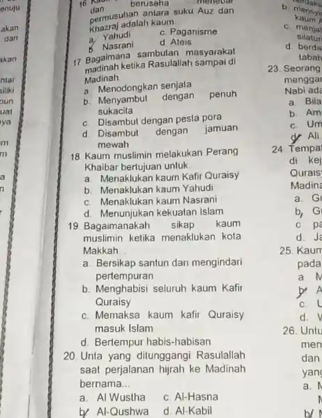 16 Kalan berusaha meneoar dan permusuhan antara suku Auz dan adalah kaum __ a Yahudi C. Paganisme Nasrani d Ateis 17 Bagaimana sambutan masyarakat