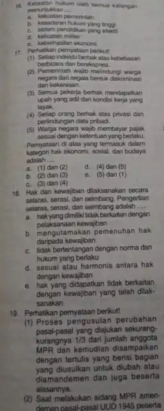 16. Ketaatan hukum oleh semua kalangan menunjukkan __ a pemerintah b. kesadaran hukum yang tinggi c. sistem pendidikan yang efektif d. kekuatan militer e.