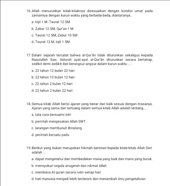 16.Allah menurunkan kitab kitabnya disesuaikan dengan kondisi umat pada zamannya dengan kurun waktu yang berbeda-beda, diantaranya __ a. Injil 1 M Taurat 12 SM