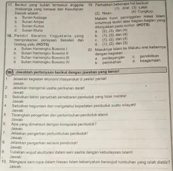 17. Berikut yang bukan termasuk anggota Walisanga yang berasal dari Kesultanan Demak adalah __ a. Sunan Kaljjaga b. Sunan Ampel C. Sunan Kudus d.